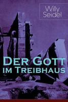 Der Gott Im Treibhaus (Vollst�ndige Ausgabe) 8026885562 Book Cover