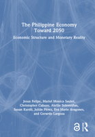 The Philippine Economy Towards 2050: Economic Structure and Monetary Reality 1041217269 Book Cover