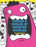 Oodles and Oodles of Monster Doodles: Coloring book for kids, teens, adults, family B08TFW4X94 Book Cover