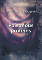 Poisonous Proteins: The Herter Lectures for 1916 Given in the University and Bellevue Medical School 1014532051 Book Cover