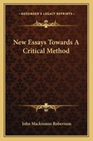 New essays towards a critical method. by John Mackinnon Robertso 1147056218 Book Cover