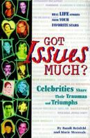 Got Issues Much?: Celebrities Share Their Traumas and Triumphs 0590632744 Book Cover