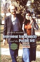 Benevolent Synchronicity and the Psychic Self: The Meaning and Purpose of Psychic Ability 1481862693 Book Cover