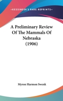 A Preliminary Review Of The Mammals Of Nebraska 1166427978 Book Cover