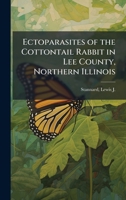 Ectoparasites of the Cottontail Rabbit in Lee County, Northern Illinois 1024174204 Book Cover
