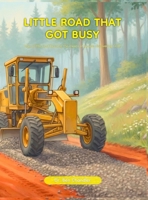 The Little Road That Got Busy! B0GVL9K6HJ Book Cover