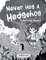 Never Hug a Hedgehog Activity Book: The Never Series B0BS4FWPYL Book Cover