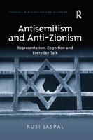 Antisemitism and Anti-Zionism: Representation, Cognition and Everyday Talk 0367600323 Book Cover