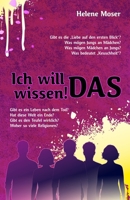 Ich will das wissen!: Gibt es ein Leben nach dem Tod? Gibt es die „Liebe auf den ersten Blick“? Was bedeutet „Keuschheit“? Gibt es den Teufel wirklich? Hat diese Welt ein Ende? (German Edition) B0FJSJDRWQ Book Cover
