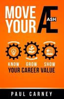 Move Your Æ: Know, Grow, and Show Your Career Value 1984302027 Book Cover