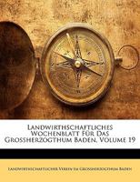 Landwirthschaftliches Wochenblatt Für Das Grossherzogthum Baden; Volume 19 (Icelandic Edition) 1022711652 Book Cover