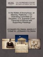 In the Matter of Anonymous, an Attorney, Petitioner, v. Co-Ordinating Committee on Discipline. U.S. Supreme Court Transcript of Record with Supporting Pleadings 1270525948 Book Cover