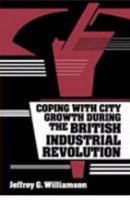 Coping with City Growth during the British Industrial Revolution 0521893887 Book Cover