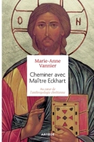 Cheminer avec Maître Eckhart: Au coeur de l'anthropologie chrétienne (Spiritualité) (French Edition) 2360403737 Book Cover