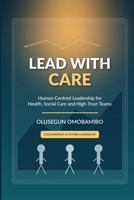 Lead With Care: Containment, Trauma-Informed Practice and Future Leadership in Irish Residential Care B0GWTTQ751 Book Cover