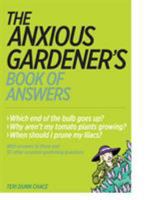 The Anxious Gardener's Book of Answers 1604692359 Book Cover