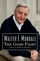 The Good Fight: A Life in Liberal Politics 1439158665 Book Cover