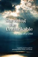 Surviving the Unthinkable: The Loss of a Child 0979651123 Book Cover