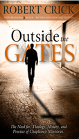 Outside the Gates: The Need for Theology, History, and Practice of Chaplaincy Ministries 1935245570 Book Cover