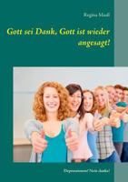 Gott sei Dank, Gott ist wieder angesagt!: Depressionen? Nein danke! 3732297152 Book Cover