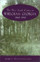 The New South Comes to Wiregrass Georgia, 1860-1910 1572331682 Book Cover