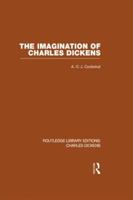 The Imagination of Charles Dickens (Rle Dickens): Routledge Library Editions: Charles Dickens Volume 3 0415482399 Book Cover