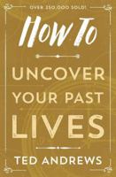 How To Uncover Your Past Lives (Llewellyn's How to) 0738708135 Book Cover