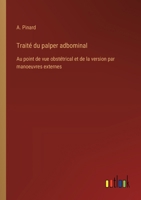 Traité du palper adbominal: Au point de vue obstétrical et de la version par manoeuvres externes 3385018145 Book Cover
