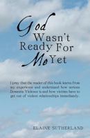 God Wasn't Ready for Me Yet 1449775160 Book Cover