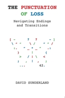 The Punctuation of Loss: Navigating Endings and Transitions 1067696008 Book Cover