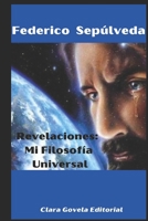 Revelaciones: Mi filosofía universal. B093WMPGFW Book Cover
