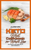 Keto Diet Cookbook for Weight Loss: Easy and Savory Low Carb Ketogenic Recipes For Weight Loss And Healthy Life 1914203488 Book Cover