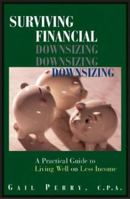 Surviving Financial Downsizing: A Practical Guide to Living Well on Less Income 1593370172 Book Cover