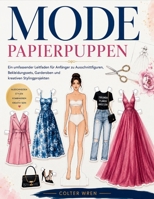 MODE PAPIERPUPPEN: Ein umfassender Leitfaden für Anfänger zu Ausschnittfiguren, Bekleidungssets, Garderoben und kreativen Stylingprojekten B0H68ZPQWJ Book Cover