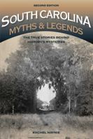 South Carolina Myths and Legends: The True Stories Behind History's Mysteries 1493015710 Book Cover