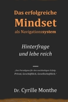 Das erfolgreiche Mindset als Navigationssystem: Hinterfrage und lebe reich B08NDVKLX4 Book Cover