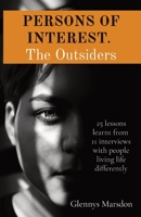 PERSONS OF INTEREST. The Outsiders: 25 lessons learnt from 11 interviews with people living life differently 0645126519 Book Cover