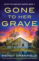 Gone to Her Grave: A totally gripping and jaw-dropping crime thriller and mystery novel 1803142332 Book Cover