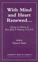 With Mind and Heart Renewed. . .: Essays in Honor of Rev. John F. Harvey, O.S.F.S. 0761820019 Book Cover