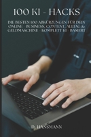 Ki - Hacks: „Die besten 100 Abkürzungen für dein Online-Business, Content, Alltag & Geldmaschine – komplett KI-basiert“ (NEXT LEVEL 2025 - Geld ... KI & Zero-Budget-Methoden) (German Edition) B0FGW5D51W Book Cover