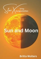 Star.X - Sun and Moon: K-Pop Kurzgeschichten (German Edition) 3819295275 Book Cover