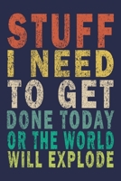 Stuff I Need To Get Done Today Or The World Will Explode: Funny Monthly Planner For Teacher & Student 1694746895 Book Cover