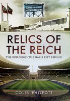 Relics of the Reich: The Buildings the Nazis Left Behind 1399013114 Book Cover