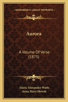 Aurora: A Volume Of Verse 1246463059 Book Cover
