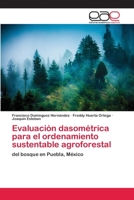 Evaluacion Dasometrica Para El Ordenamiento Sustentable Agroforestal 3659055344 Book Cover