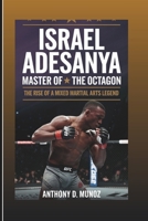 ISRAEL ADESANYA: Master Of The Octagon: The Rise Of A Mixed Martial Arts Legend (Biography) B0DRD7X5CL Book Cover