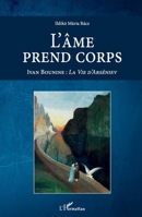 L'âme prend corps: Ivan Bounine : La Vie d'Arséniev (Harmattan Hongrie) (French Edition) 234324278X Book Cover
