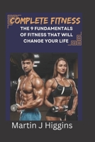 Complete Fitness: The 9 Fundamentals of Fitness That Will Change Your Life B0CFZJM7VV Book Cover