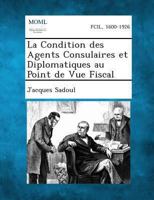 La Condition Des Agents Consulaires Et Diplomatiques Au Point de Vue Fiscal 1289352984 Book Cover