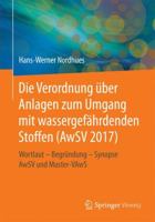 Die Neue Verordnung Uber Anlagen Zum Umgang Mit Wassergefahrdenden Stoffen (Awsv 2014): Wortlaut - Amtliche Begrundung - Synopse 3658066709 Book Cover